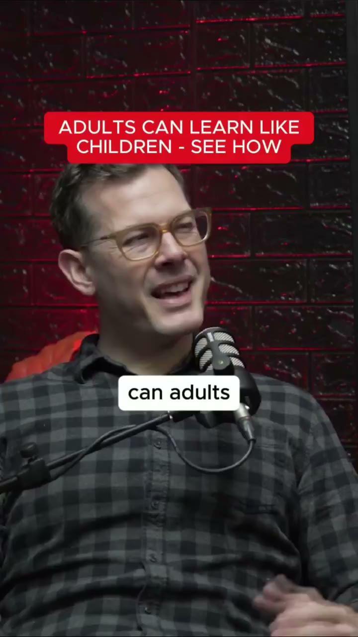 Adults learn like children