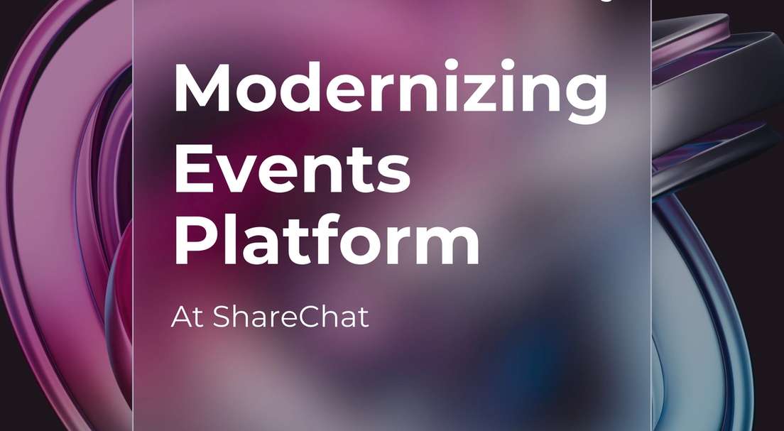Modernizing Events ShareChat and Moj Blogs