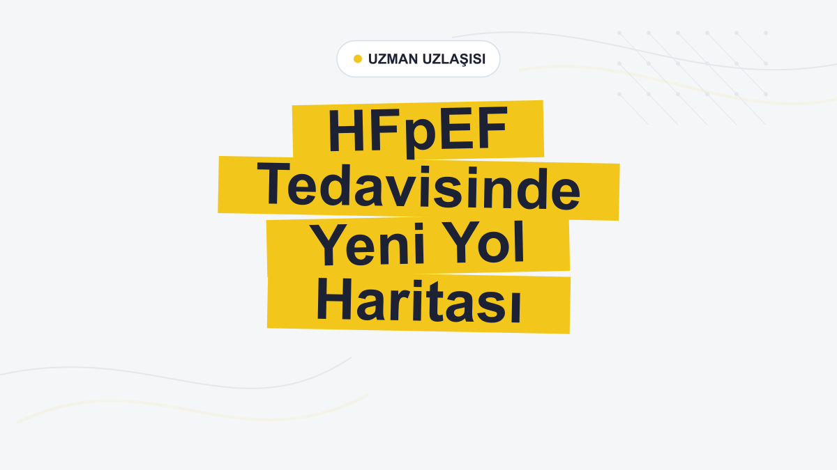 2026 ACC Uzlaşısı HFpEF Tedavisinde Finerenon ve GLP-1’i Öne Çıkardı