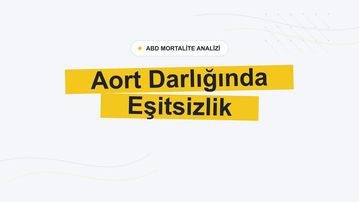 Aort Darlığına Bağlı Mortalite Azaldı, Eşitsizlikler Sürüyor