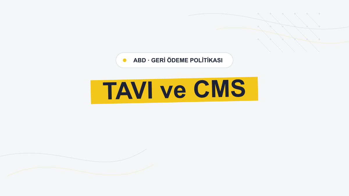 CMS, TAVI Kapsamını Güncelledi: Asemptomatik Hastalara Kanıt Geliştirme Koşulu