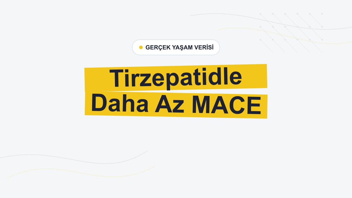 Gerçek Yaşam Verilerinde Tirzepatid Kardiyovasküler Olayları Azalttı