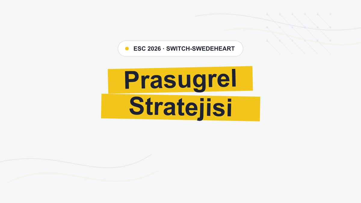 SWITCH-SWEDEHEART: Prasugrel Öncelikli Stratejide Majör Kanama Daha Azdı