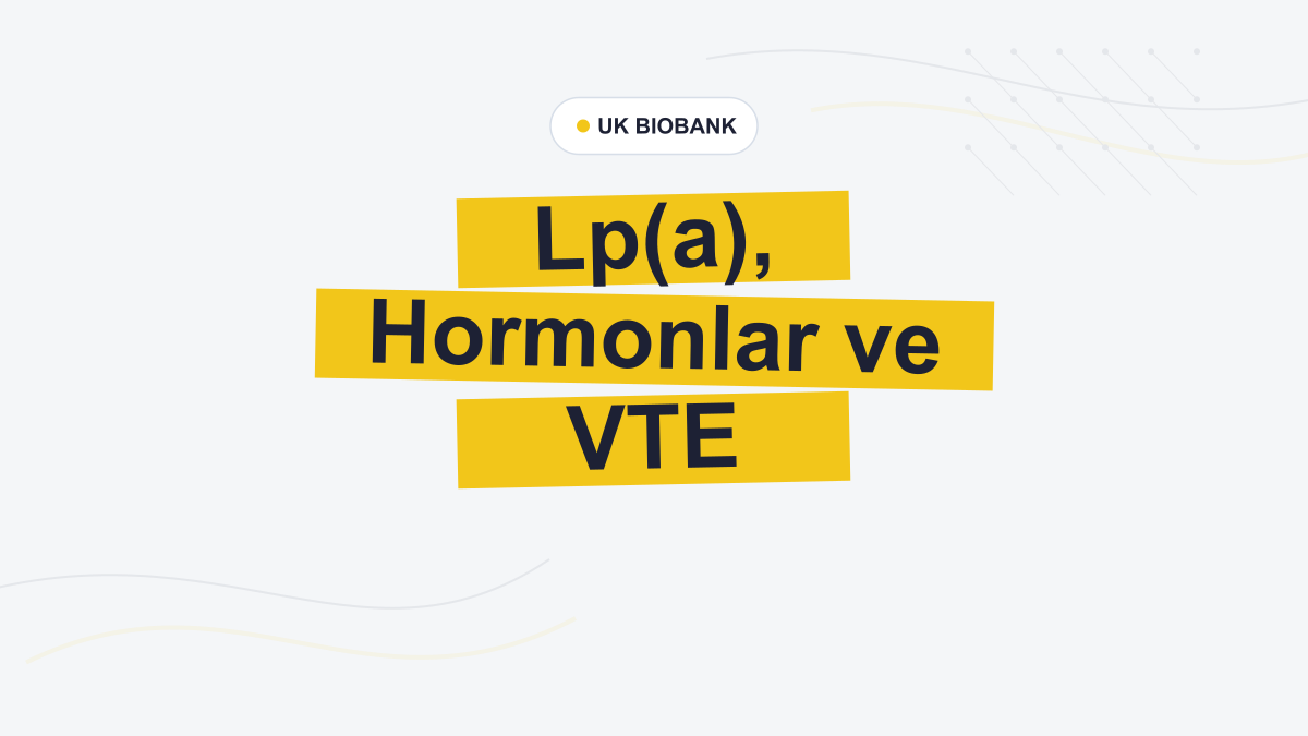 Lp(a) ile Venöz Tromboemboli İlişkisi Hormonal Duruma Göre Değişiyor