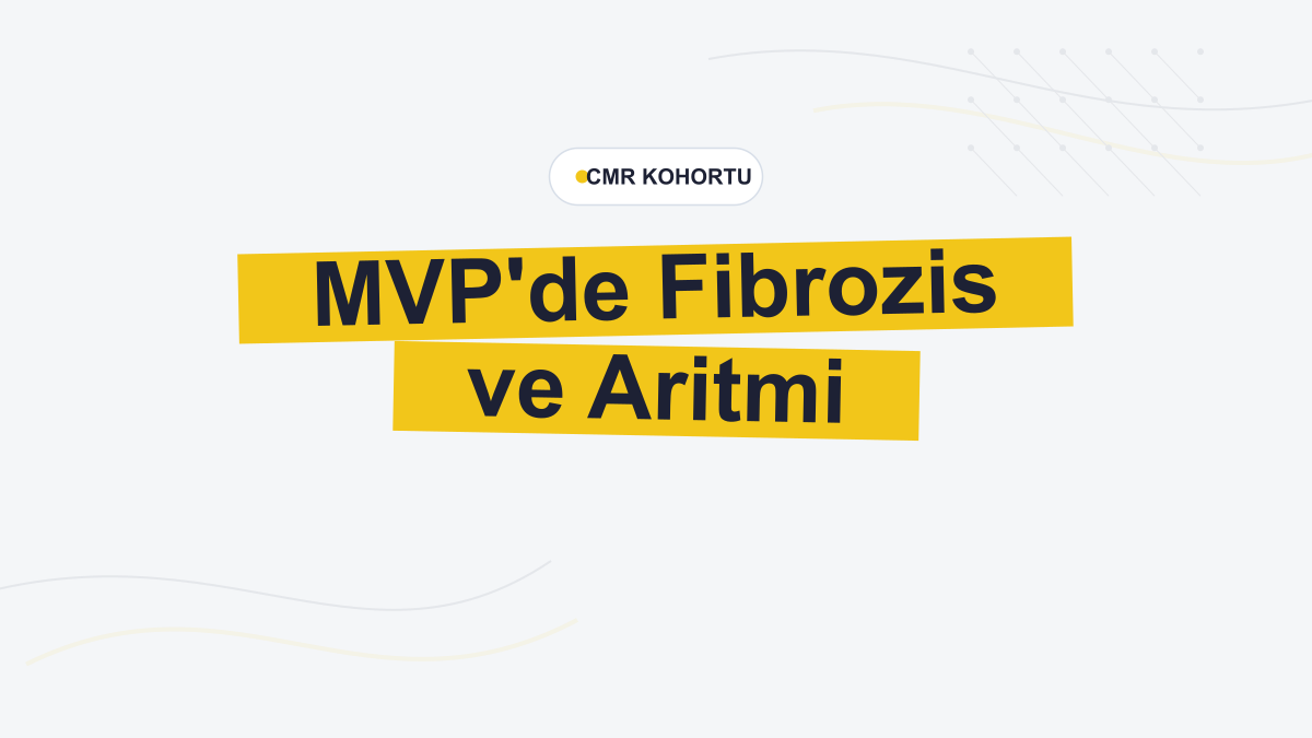 Mitral Valv Prolapsusunda Kadın Cinsiyet ve Fibrozis Aritmi Riskini Artırdı