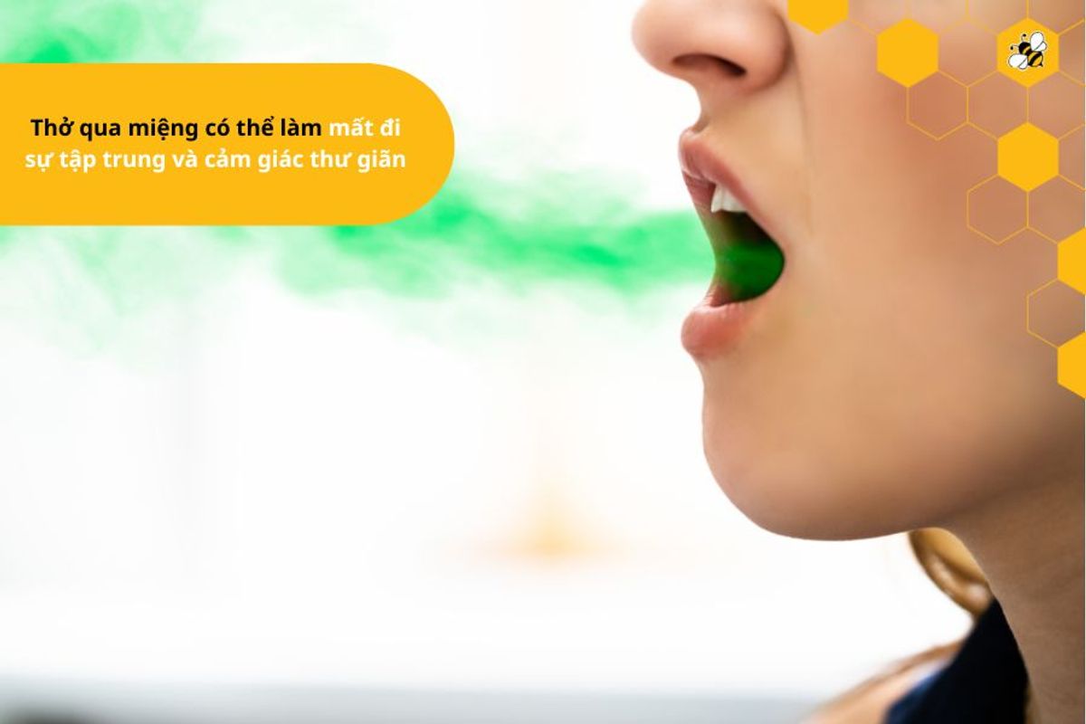Thở qua miệng có thể làm mất đi sự tập trung và cảm giác thư giãn
