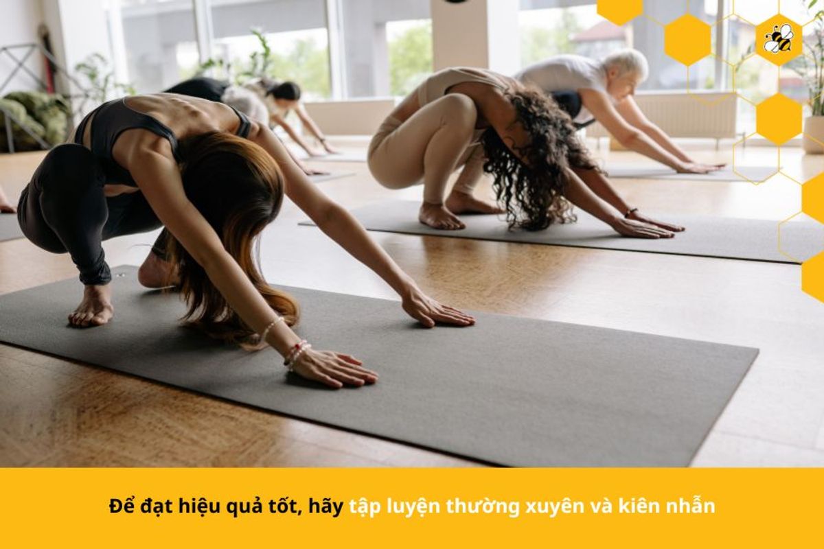 Để đạt hiệu quả tốt, hãy tập luyện thường xuyên và kiên nhẫn