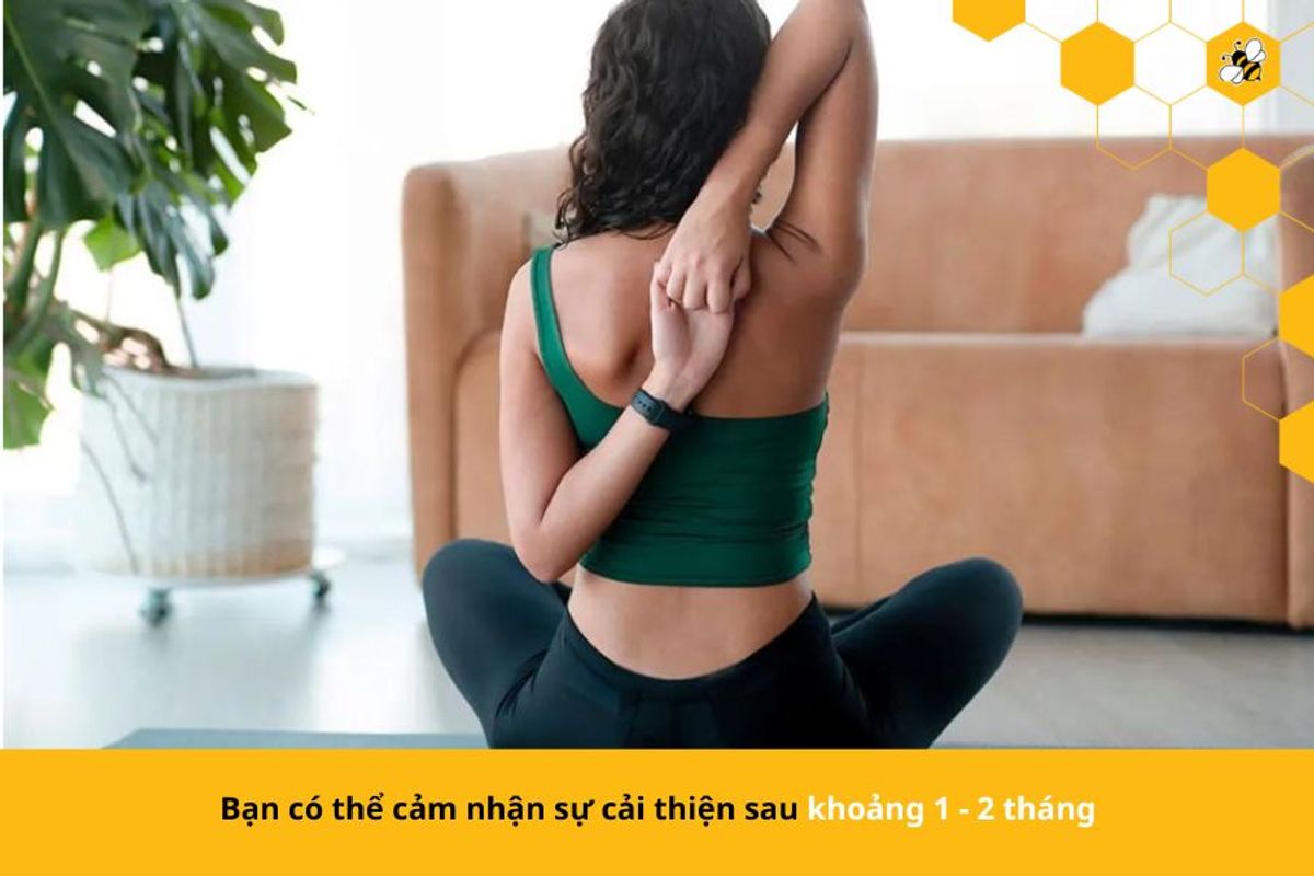 Bạn có thể cảm nhận sự cải thiện sau khoảng 1 - 2 tháng