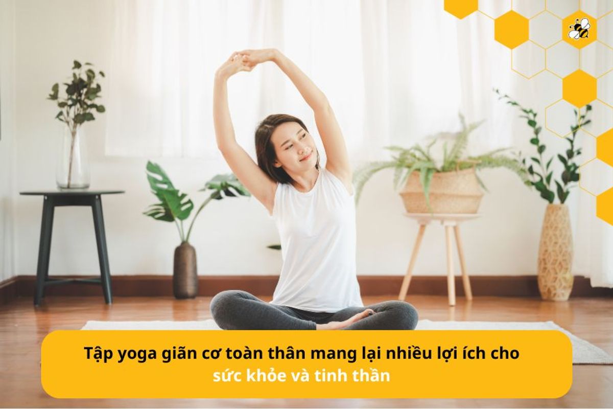 Tập yoga giãn cơ toàn thân mang lại nhiều lợi ích cho sức khỏe và tinh thần