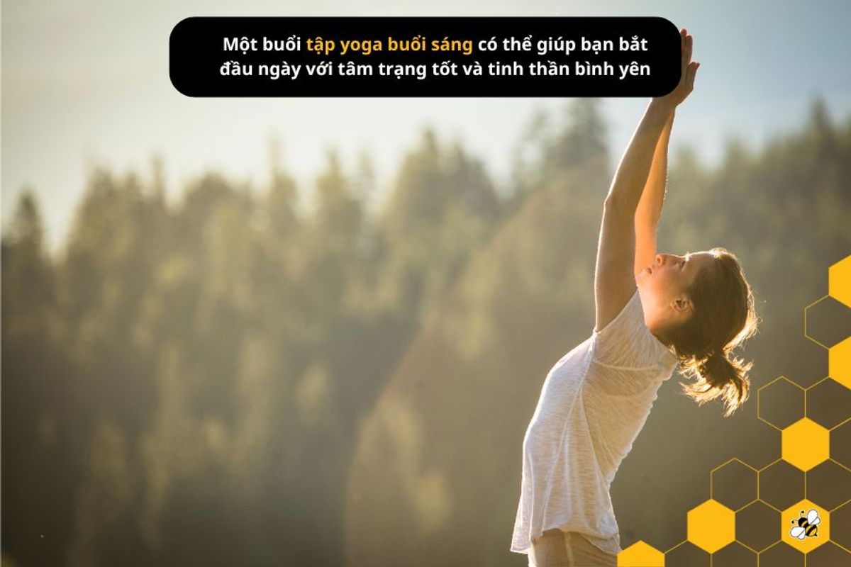 Một buổi tập yoga buổi sáng có thể giúp bạn bắt đầu ngày với tâm trạng tốt và tinh thần bình yên