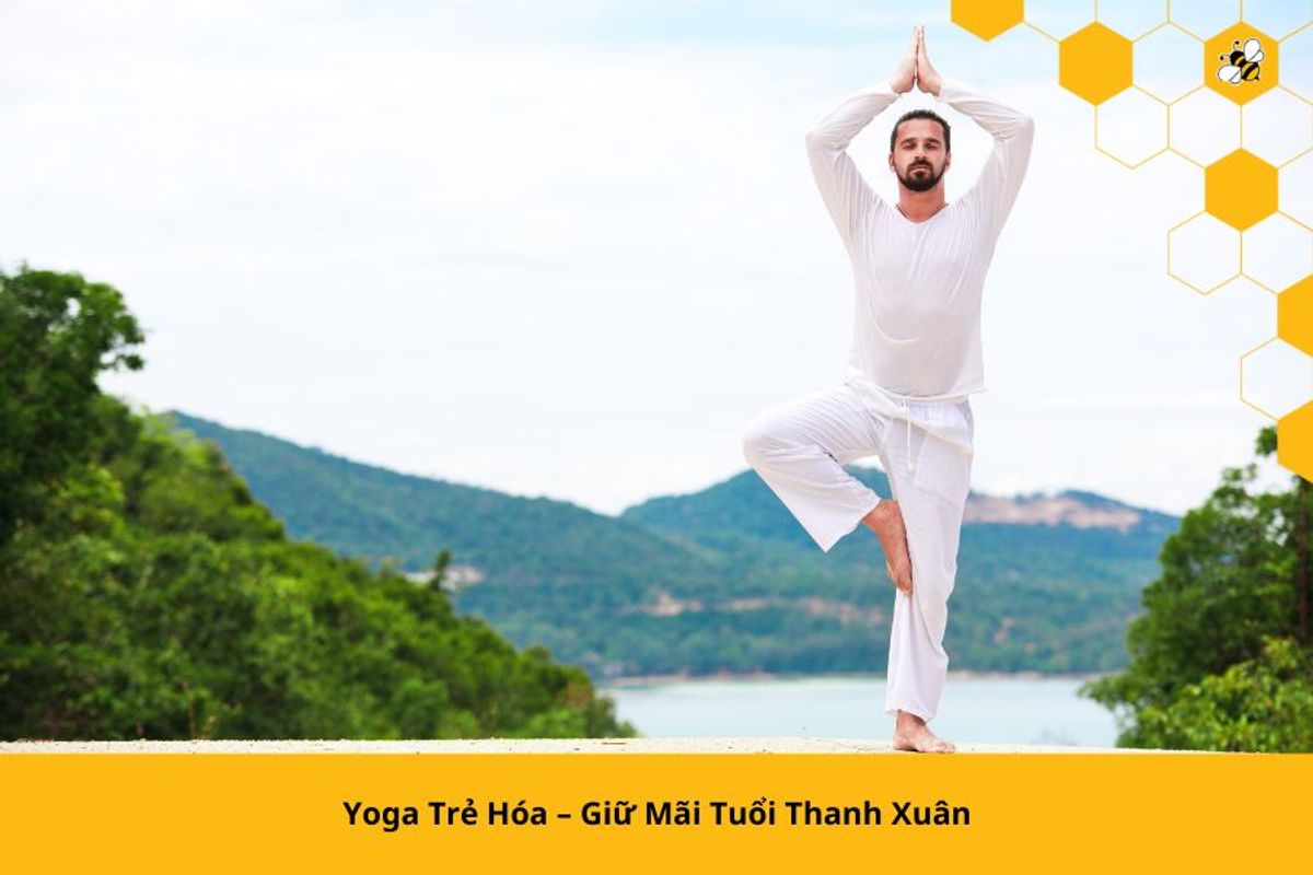 Yoga Trẻ Hóa – Giữ Mãi Tuổi Thanh Xuân