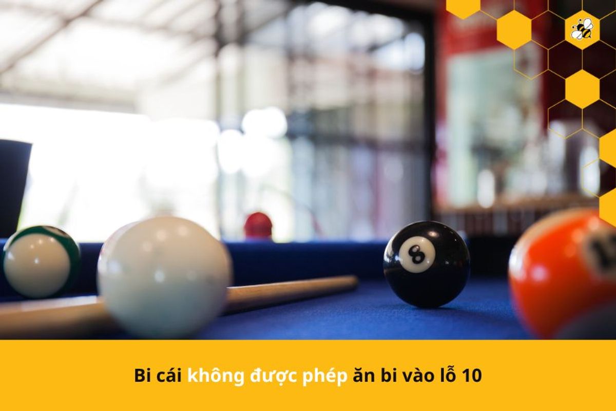 Bi cái không được phép ăn bi vào lỗ 10