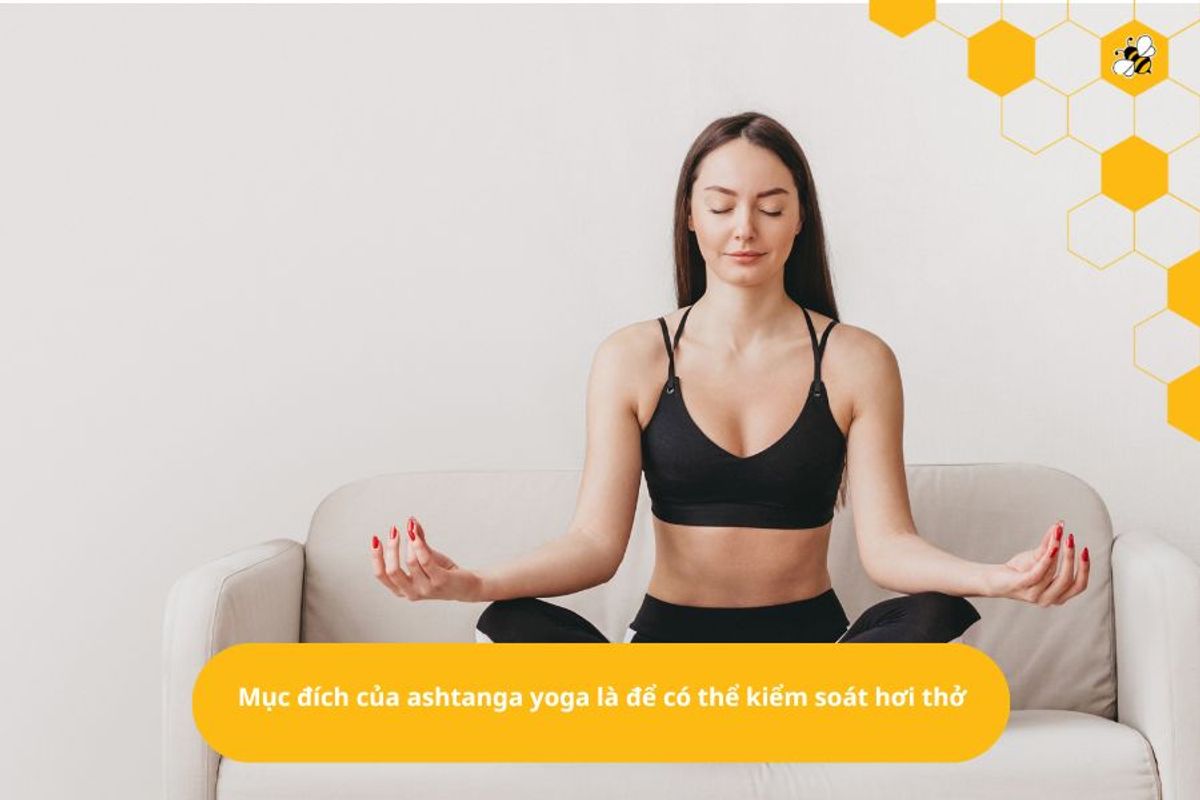 Mục đích của ashtanga yoga là để có thể kiểm soát hơi thở