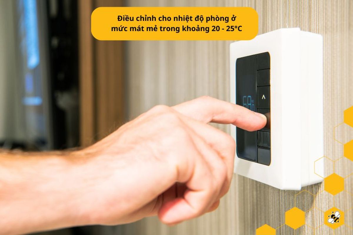 Điều chỉnh cho nhiệt độ phòng ở mức mát mẻ trong khoảng 20 - 25°C