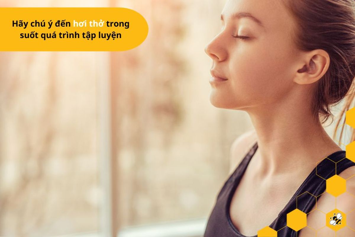 Hãy chú ý đến hơi thở trong suốt quá trình tập luyện