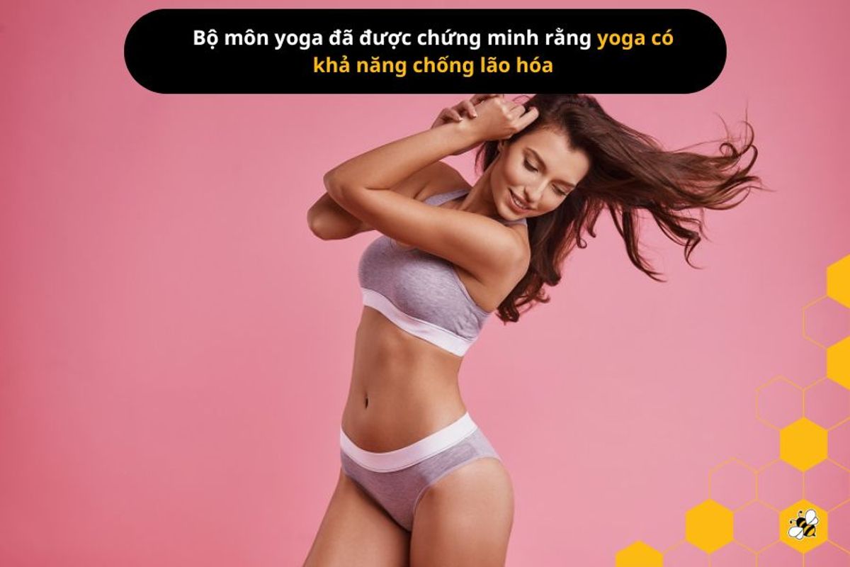 Bộ môn yoga đã được chứng minh rằng yoga có khả năng chống lão hóa