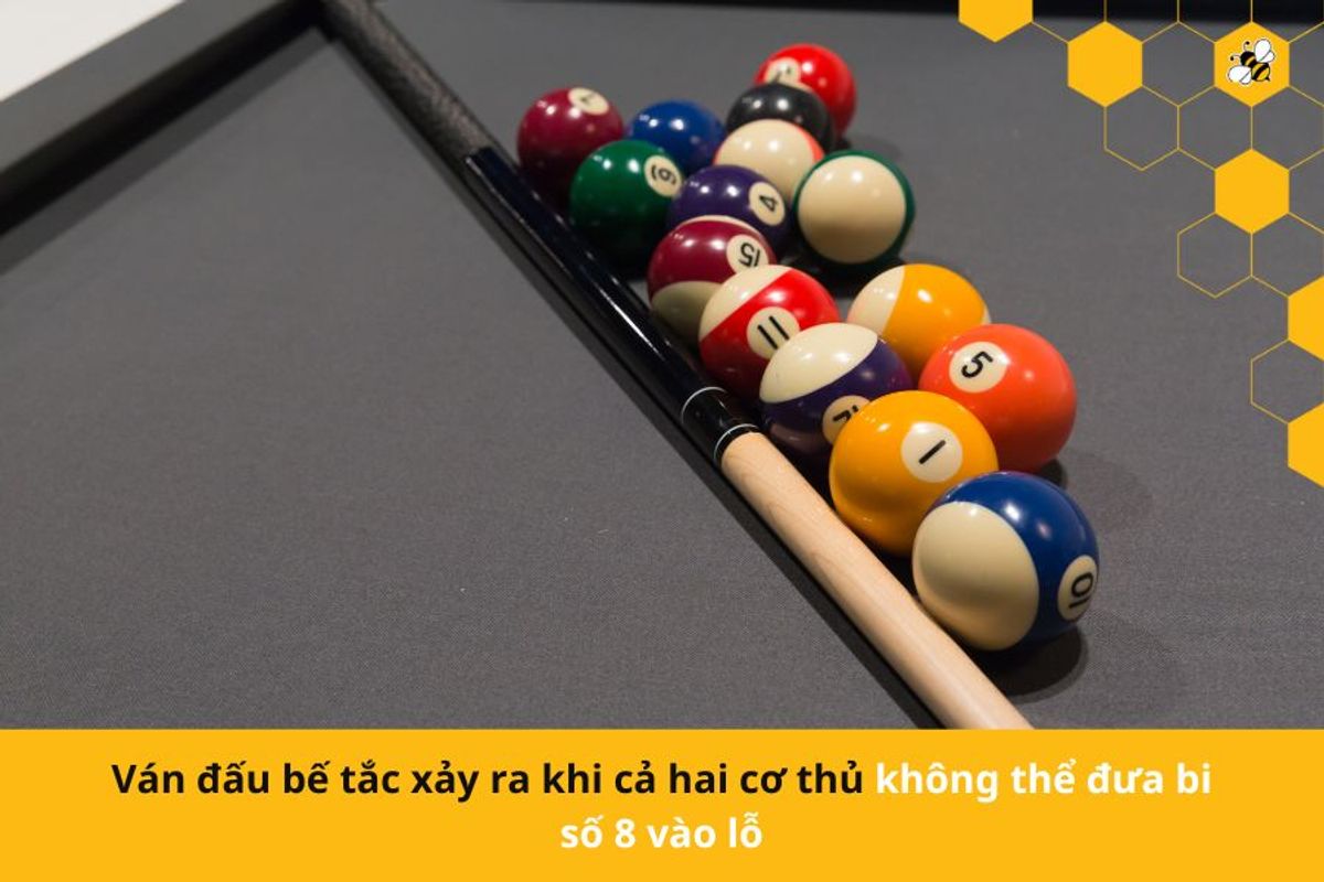 Ván đấu bế tắc xảy ra khi cả hai cơ thủ không thể đưa bi số 8 vào lỗ