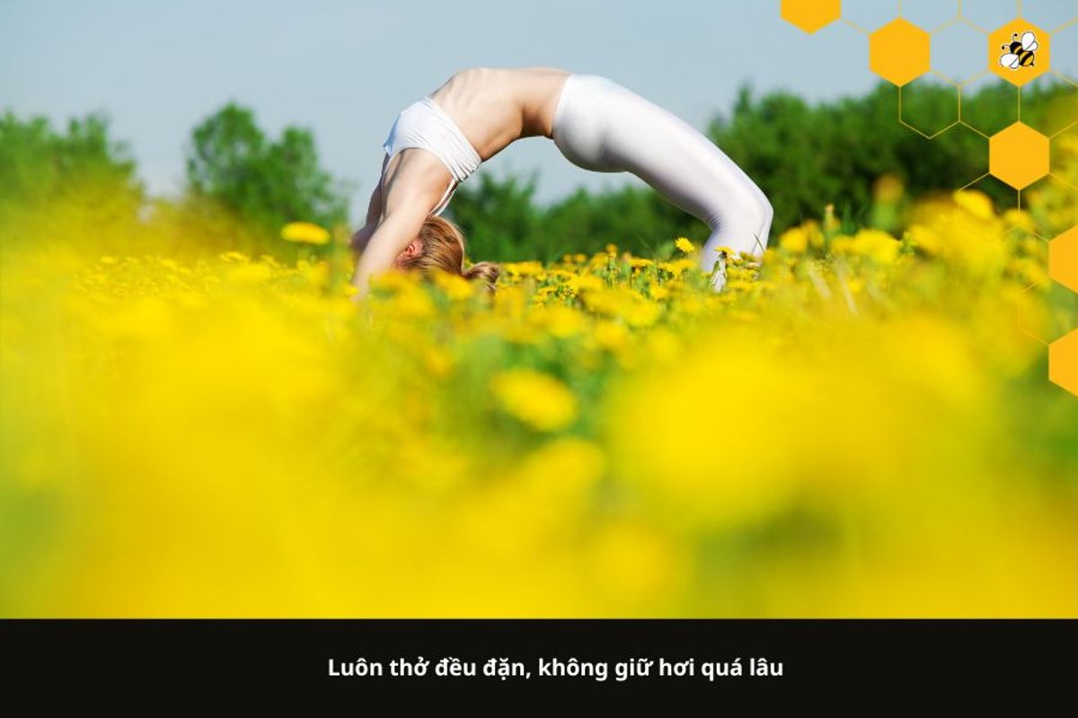 Luôn thở đều đặn, không giữ hơi quá lâu