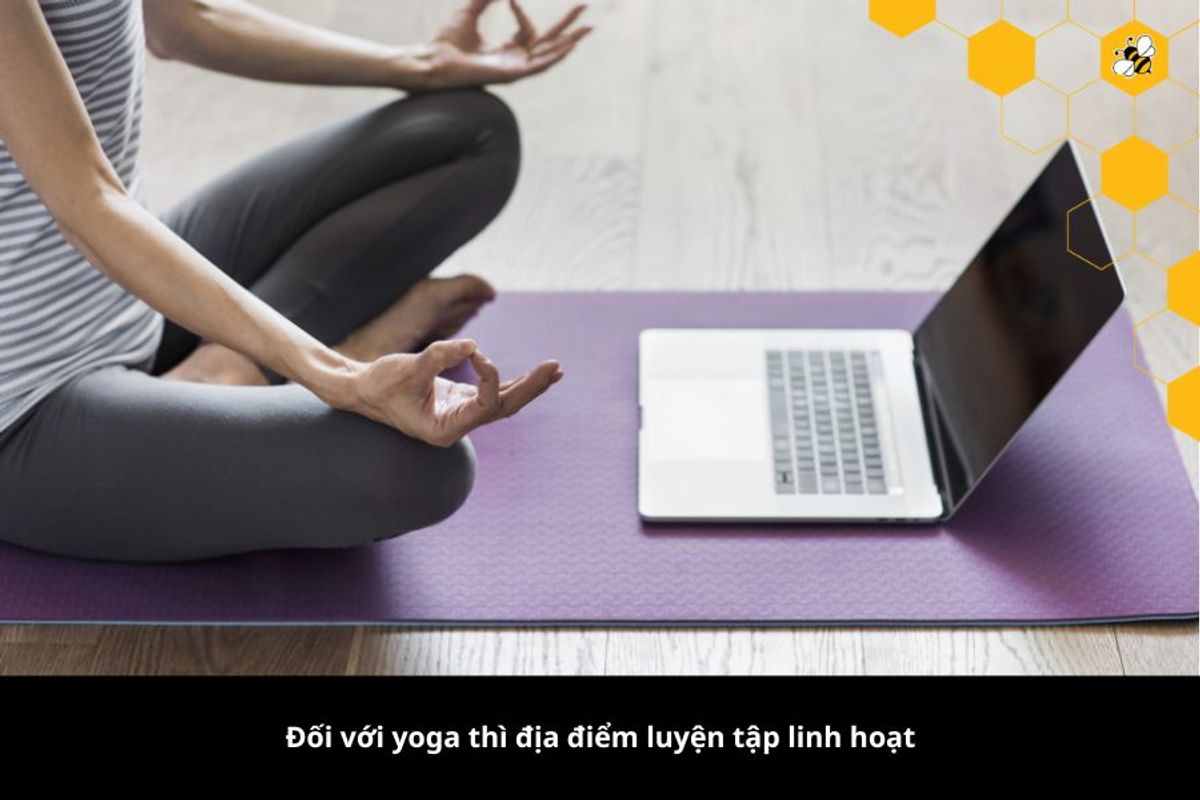 Đối với yoga thì địa điểm luyện tập linh hoạt