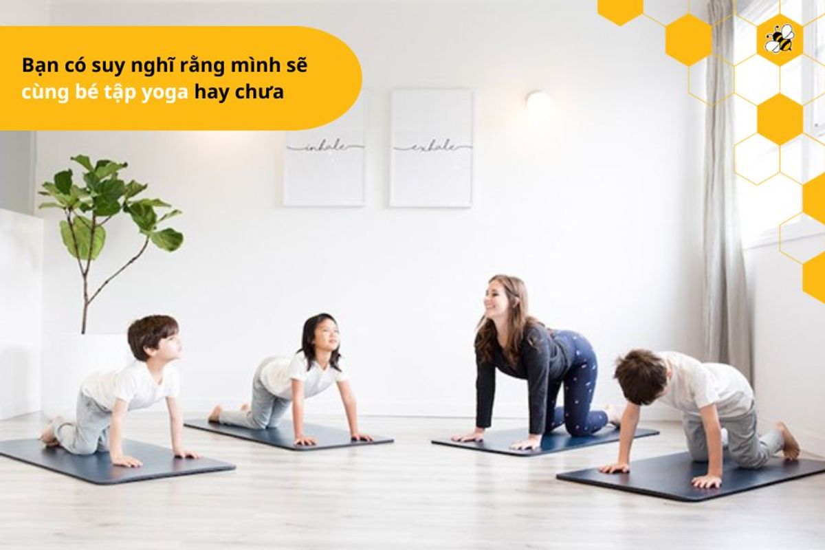 Bạn có suy nghĩ rằng mình sẽ cùng bé tập yoga hay chưa