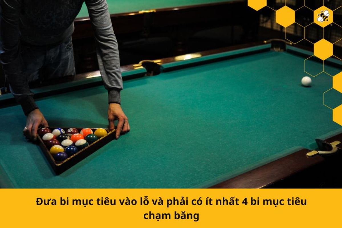 Đưa bi mục tiêu vào lỗ và phải có ít nhất 4 bi mục tiêu chạm băng