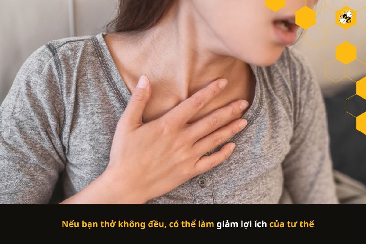 Nếu bạn thở không đều, có thể làm giảm lợi ích của tư thế