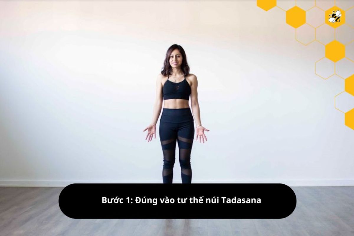 Bước 1: Đúng vào tư thế núi Tadasana