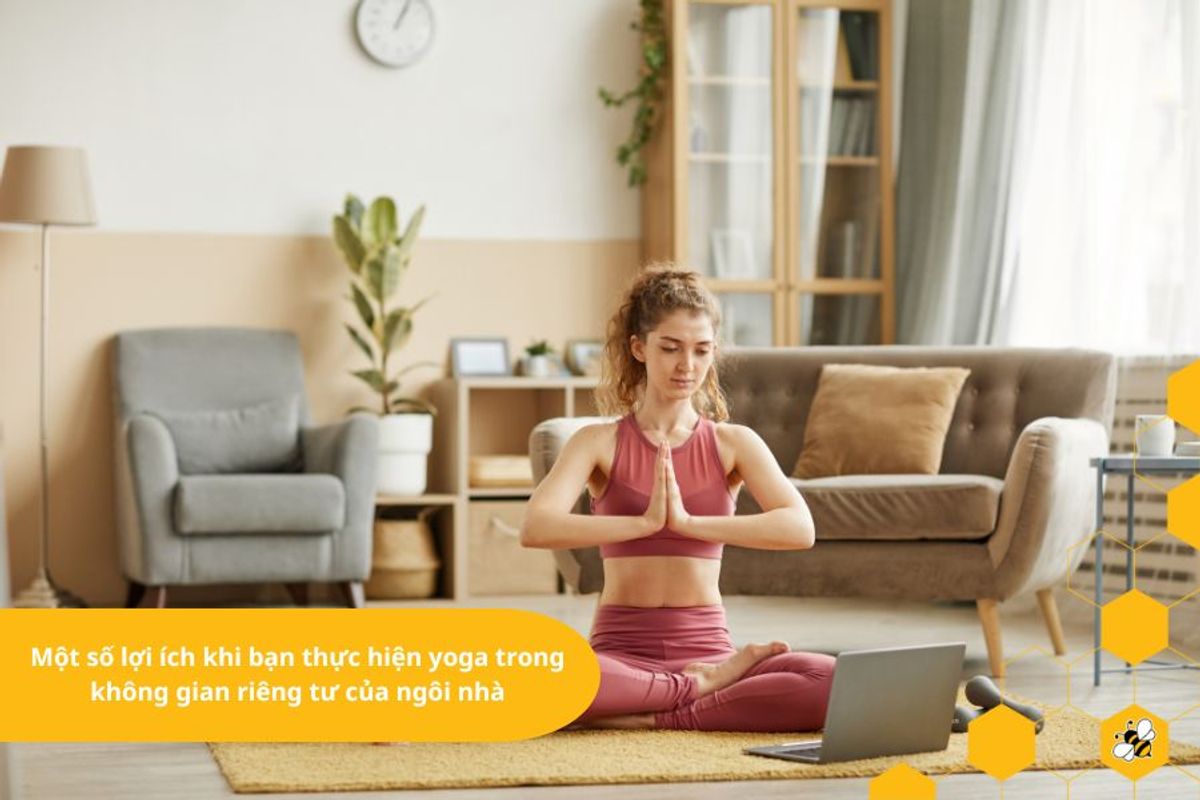 Một số lợi ích khi bạn thực hiện yoga trong không gian riêng tư của ngôi nhà