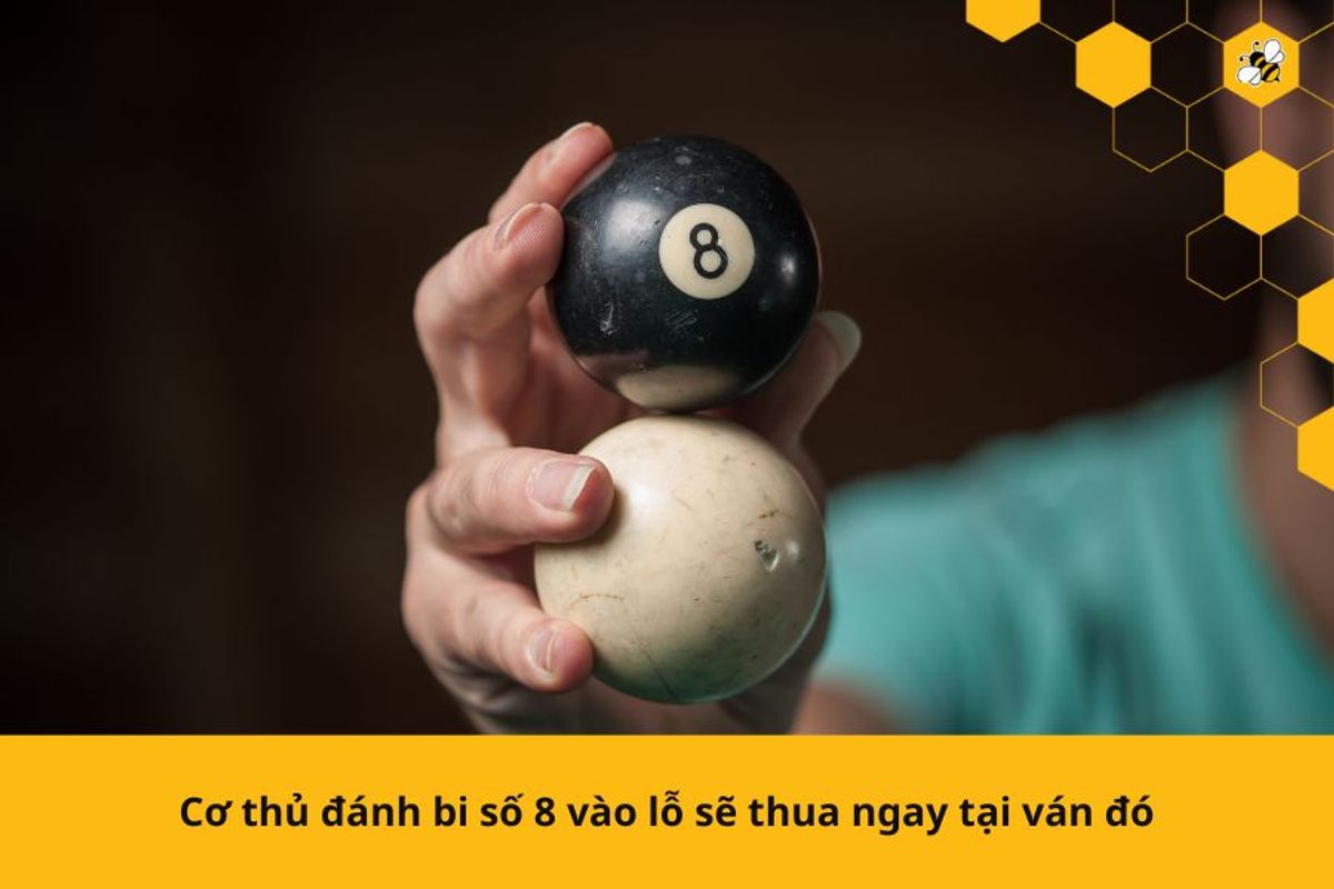 Cơ thủ đánh bi số 8 vào lỗ sẽ thua ngay tại ván đó