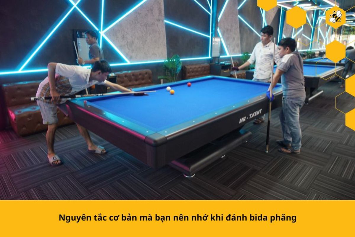 Nguyên tắc cơ bản mà bạn nên nhớ khi đánh bida phăng