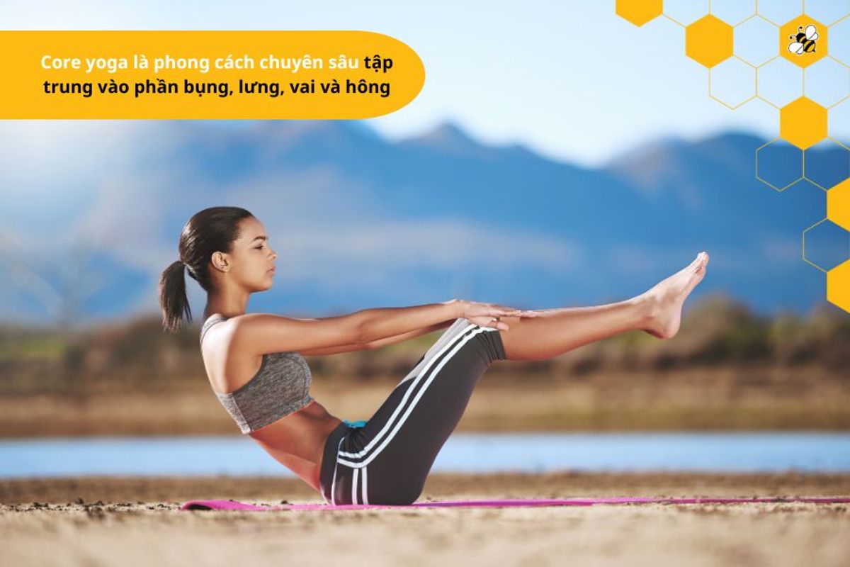 Core yoga là phong cách chuyên sâu tập trung vào phần bụng, lưng, vai và hông