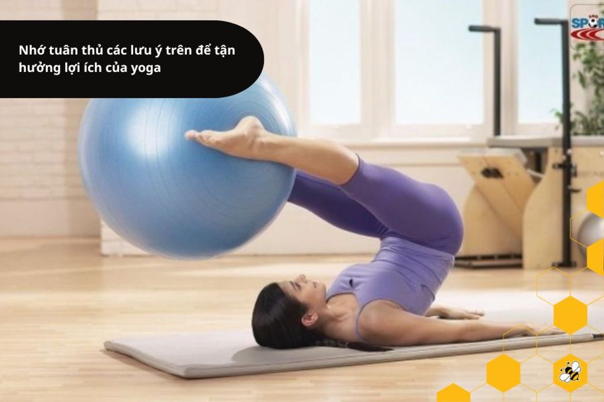 Nhớ tuân thủ các lưu ý trên để tận hưởng lợi ích của yoga