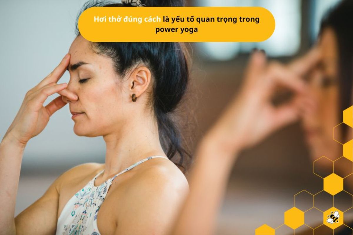 Hơi thở đúng cách là yếu tố quan trọng trong power yoga