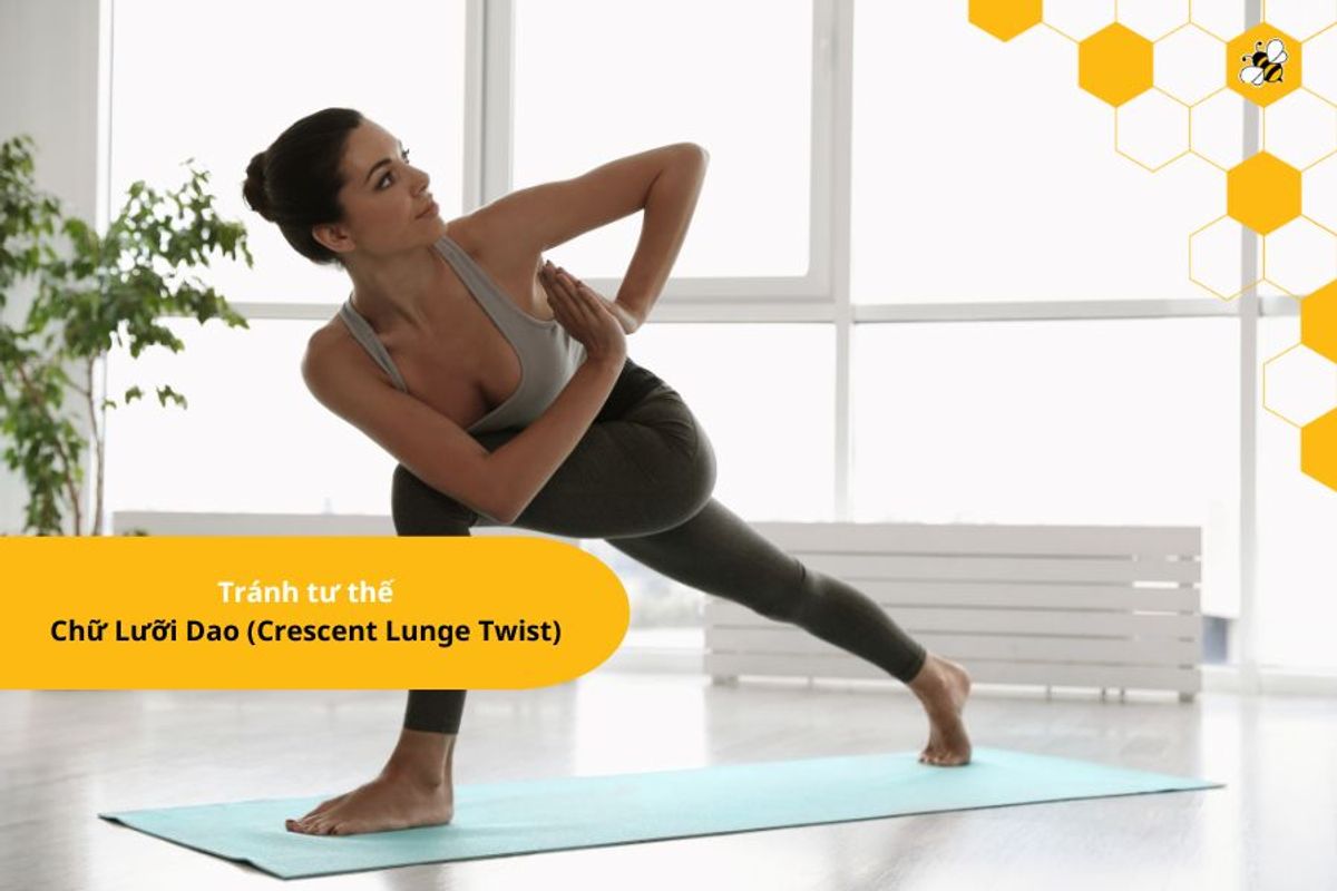 Tránh tư thế Chữ Lưỡi Dao (Crescent Lunge Twist)