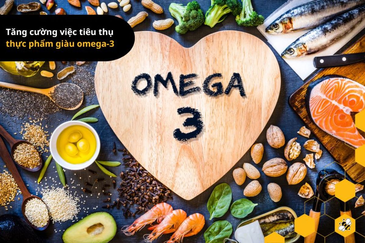 Tăng cường việc tiêu thụ thực phẩm giàu omega-3