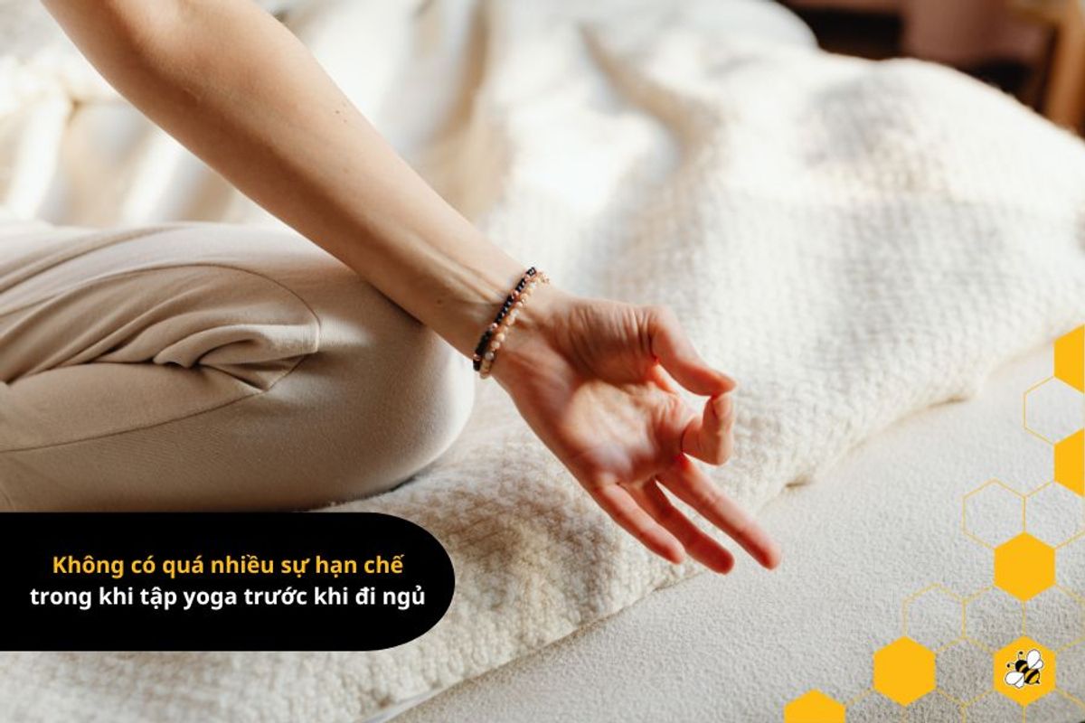 Không có quá nhiều sự hạn chế trong khi tập yoga trước khi đi ngủ