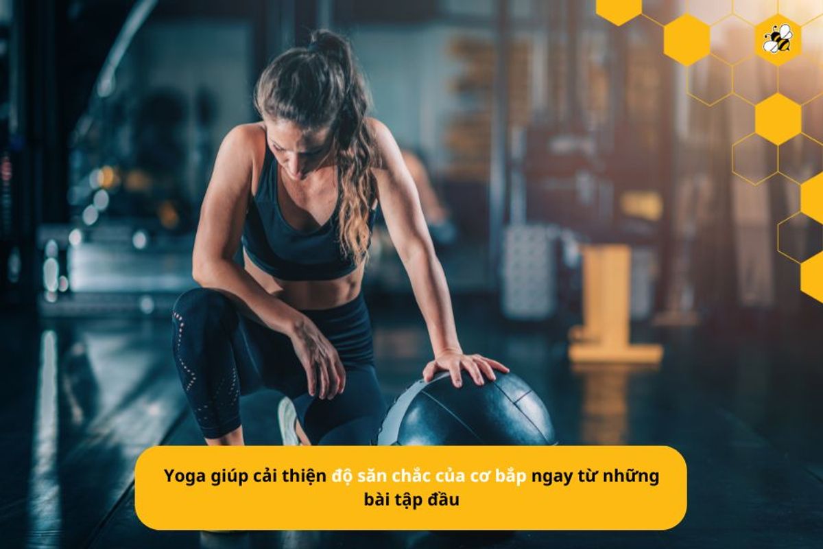 Yoga giúp cải thiện độ săn chắc của cơ bắp ngay từ những bài tập đầu
