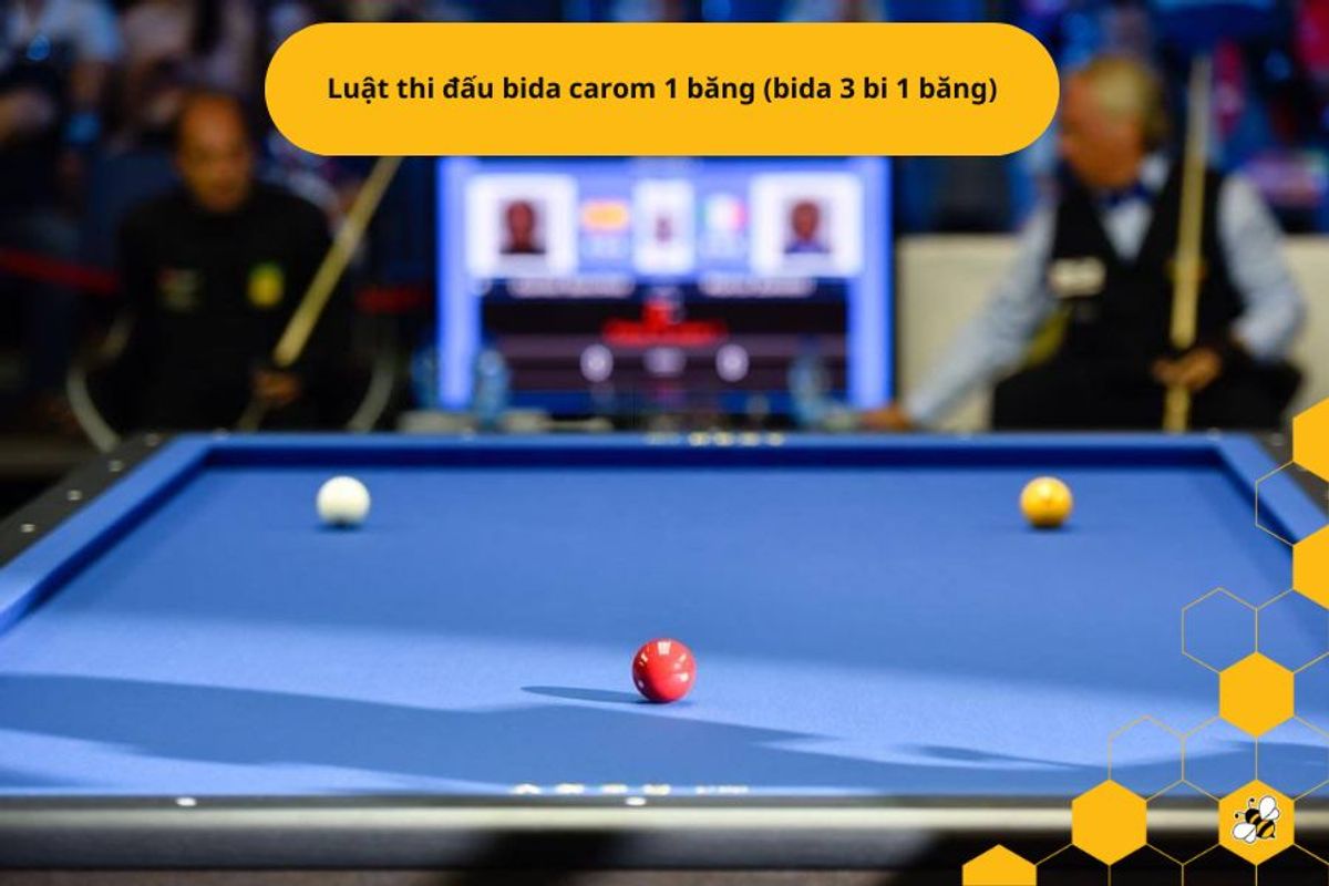 Luật thi đấu bida carom 1 băng (bida 3 bi 1 băng)
