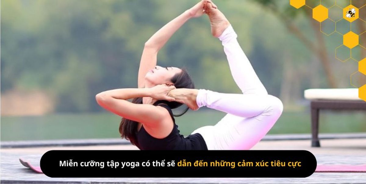 Miễn cưỡng tập yoga có thể sẽ dẫn đến những cảm xúc tiêu cực