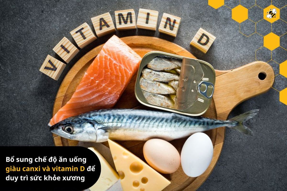 Bổ sung chế độ ăn uống giàu canxi và vitamin D để duy trì sức khỏe xương