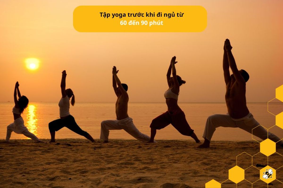 Tập yoga trước khi đi ngủ từ 60 đến 90 phút