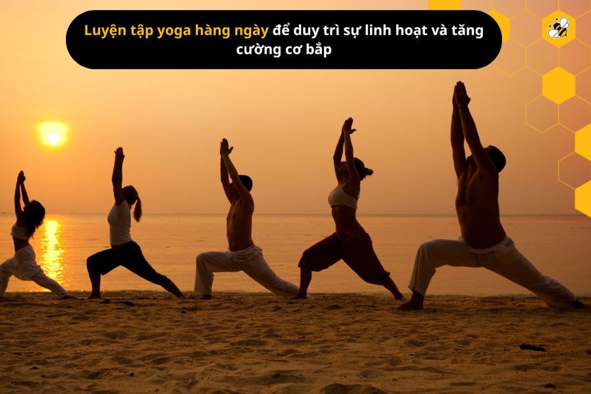 Luyện tập yoga hàng ngày để duy trì sự linh hoạt và tăng cường cơ bắp