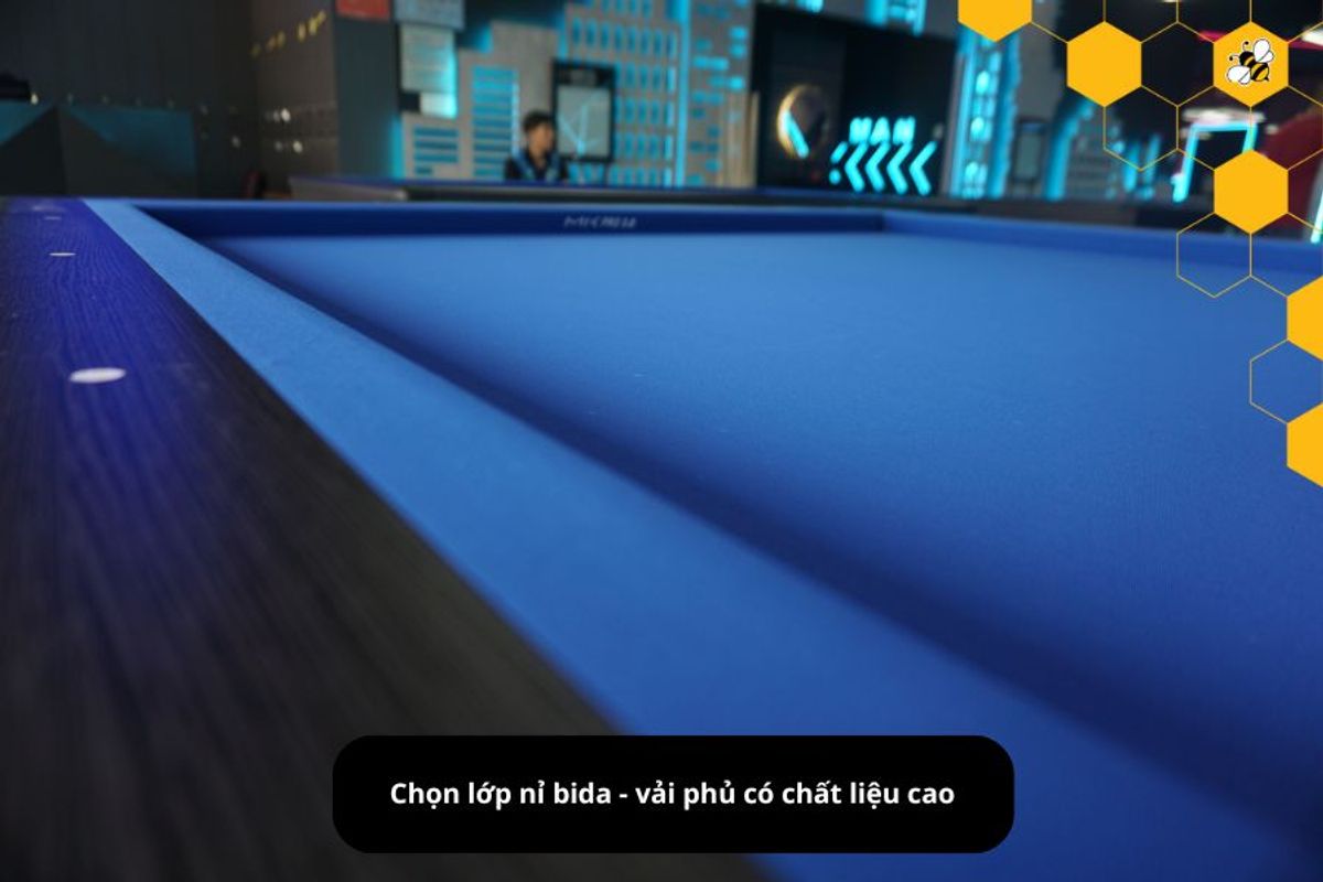 Chọn lớp nỉ bida - vải phủ có chất liệu cao