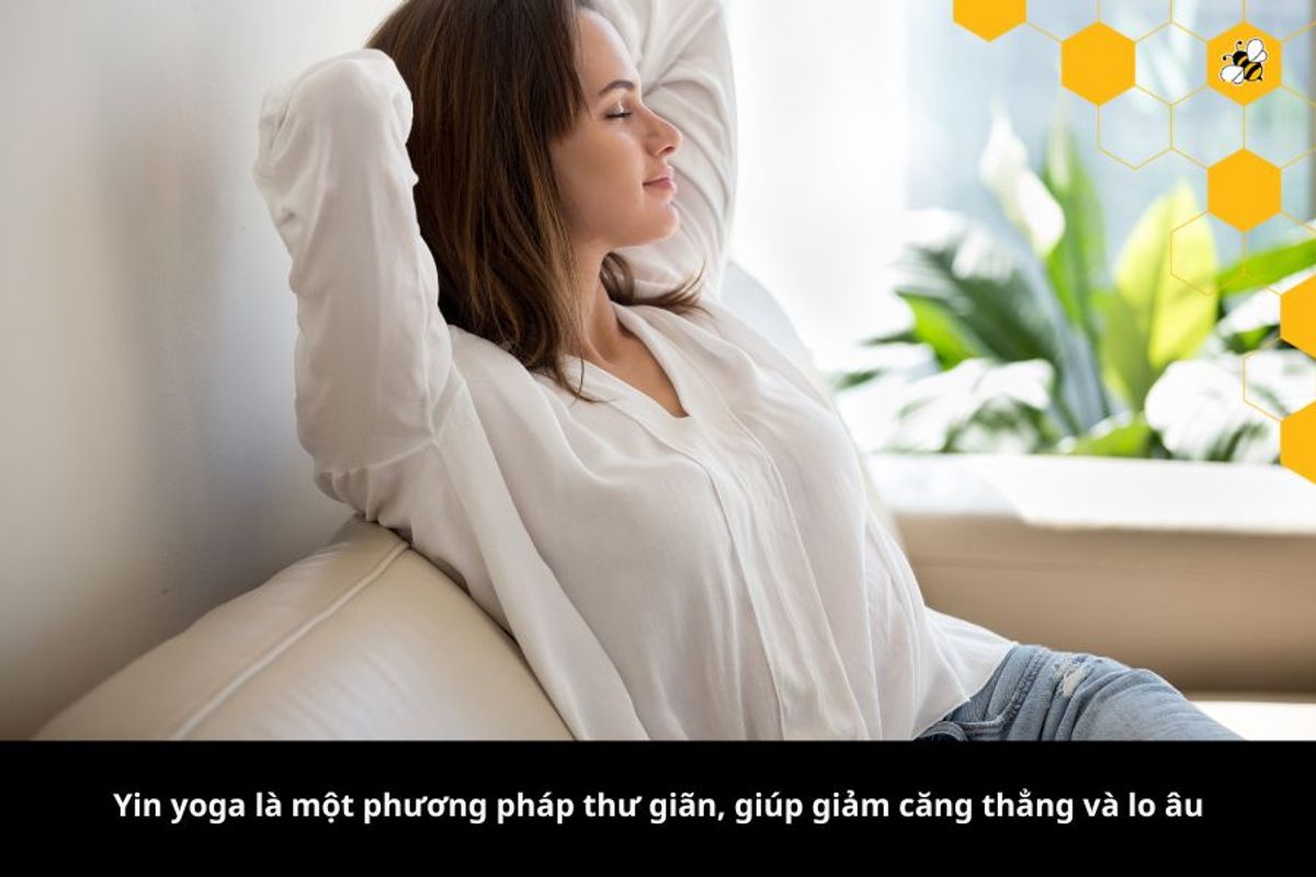 Yin yoga là một phương pháp thư giãn, giúp giảm căng thẳng và lo âu
