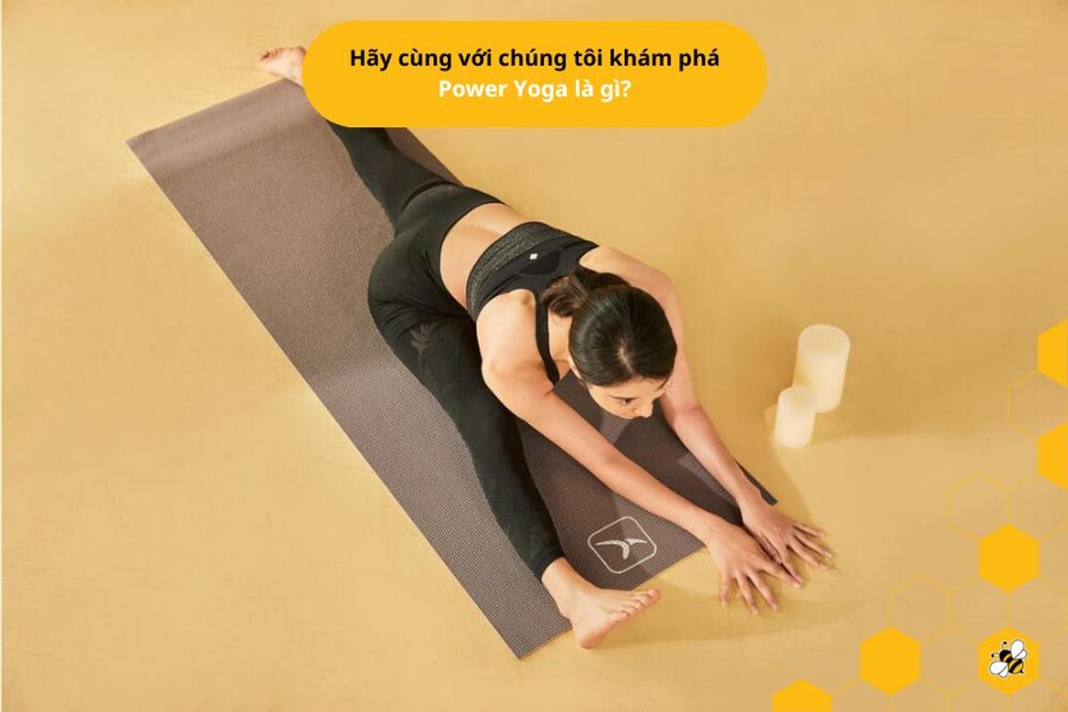 Hãy cùng với chúng tôi khám phá Power Yoga là gì?