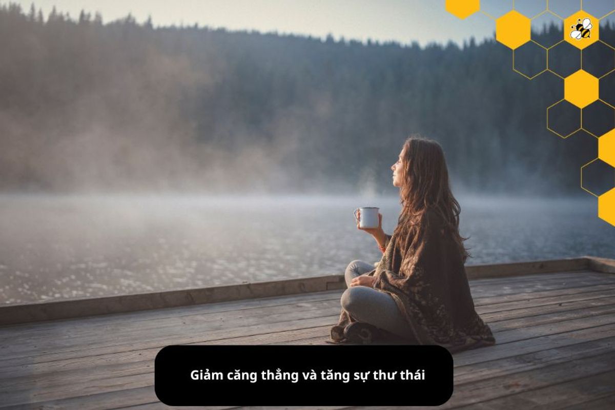 Giảm căng thẳng và tăng sự thư thái