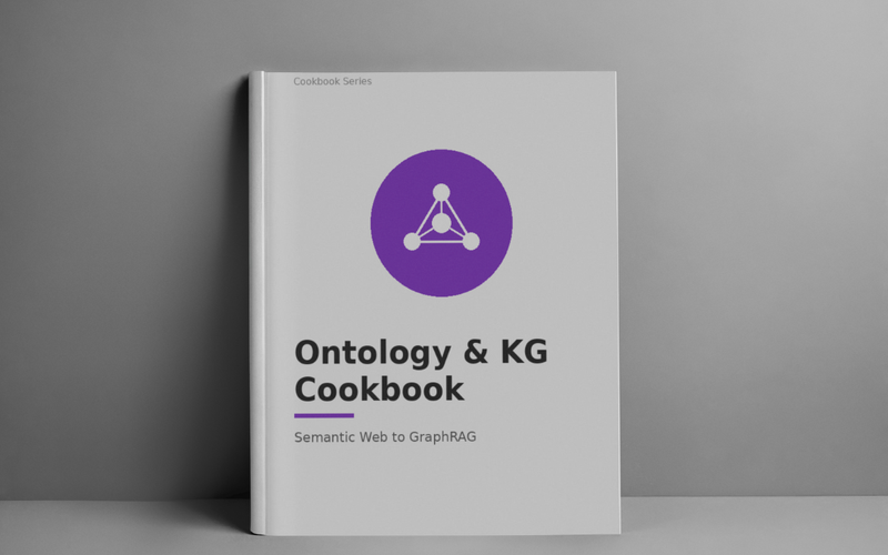 Ontology & Knowledge Graph Cookbook: From Semantic Web to GraphRAG in 9 Weeks