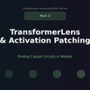 TransformerLens in Practice: Reading Model Circuits with Activation Patching