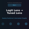 From Logit Lens to Tuned Lens: Reading the Intermediate Thoughts of Transformers