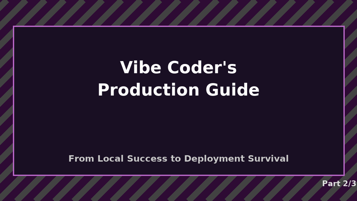 Production Survival Guide for Vibe Coders
